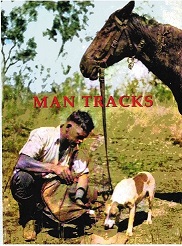 Man Tracks: With the Mounted Police in the Australian Wilds - Ion Idriess